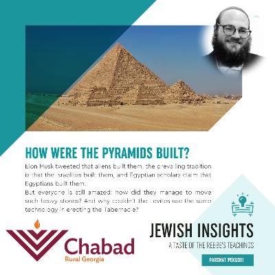PEKUDEI: HOW WERE THE PYRAMIDS BUILT? With Rabbi Chaim Markovits - S2 E22 - Jewish Insights