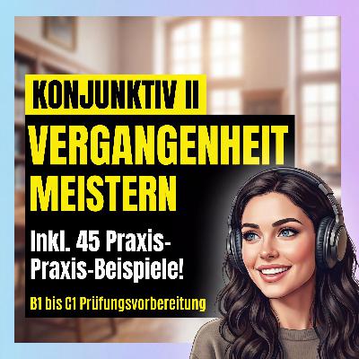 Hätte oder wäre? Konjunktiv II der Vergangenheit einfach erklärt | Deutsch lernen B1-C1