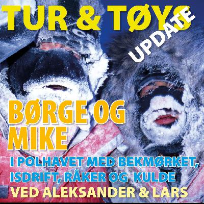 17. I POLHAVET MED BEKMØRKE, ISDRIFT, RÅKER OG KULDE - BØRGE & MIKE UPDATE