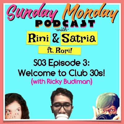 S03 Episode 3: Welcome to Club 30s! (ft. Ricky Budiman)