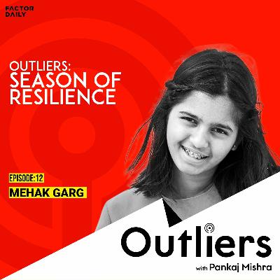 Outliers Special Ep 12: Mehak Garg Outliers Special Ep 12: Mehak Garg