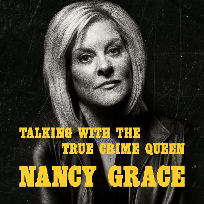 Talking with the True Crime Queen Nancy Grace