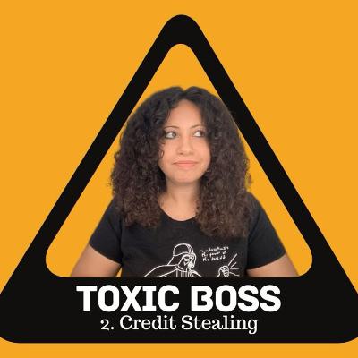 202 . Credit Stealing Toxic Boss