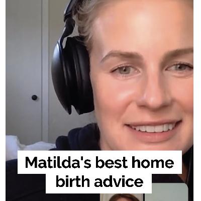 Snippet: Matilda's best home birth advice Snippet: Matilda's best home birth advice