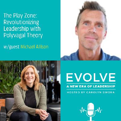 073: The Play Zone: Revolutionizing Leadership with Polyvagal Theory with Michael Allison 073: The Play Zone: Revolutionizing Leadership with Polyvagal Theory with Michael Allison