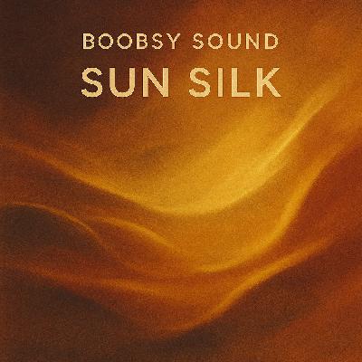 Boobsy Sound - Sun Silk