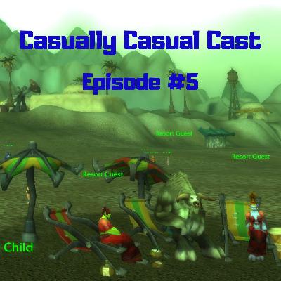 Casually Casual Cast #5 : A World Of Warcraft Podcast Casually Casual Cast #5 : A World Of Warcraft Podcast