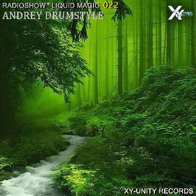 XY-unity Andrey DrumStyle - Radioshow Liquid Magic #22