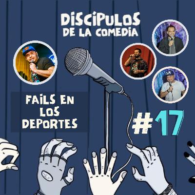 17- Discípulos de la Comedia - Fails en los deportes - Razones para mantenerse gordo y otras tonterías