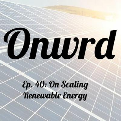 Onwrd Ep. 40 - Scaling Renewable Energy with Aviv Shalgi of SolarSimplified
