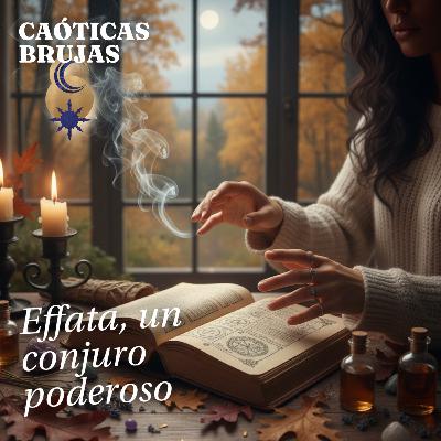 Effata, un conjuro poderoso