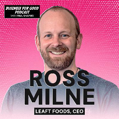Turning Green Leaves Into High-Performing Protein with Ross Milne