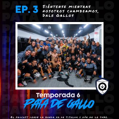 T6 Ep.3 Siéntense mientras nosotros chambeamos, Dale Gallos! T6 Ep.3 Siéntense mientras nosotros chambeamos, Dale Gallos!