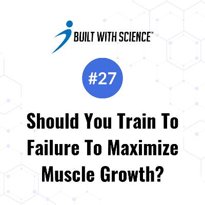 Should You Train To Failure To Maximize Muscle Growth?