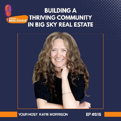 Building A Thriving Community In Big Sky Real Estate - EP 618