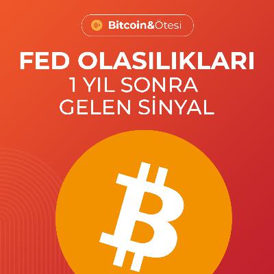 Fed'de Olasılıklar ve Bitcoin'de 1 Yıldır İlk Kez Görülen Sinyal
