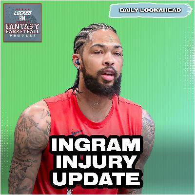 NBA Fantasy Basketball Guide: Saturday's Schedule & Ingram's Injury Update NBA Fantasy Basketball Guide: Saturday's Schedule & Ingram's Injury Update