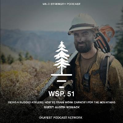 Being a Rugged Athlete: How to Train Work Capacity for the Mountains w/ Austin Womack Being a Rugged Athlete: How to Train Work Capacity for the Mountains w/ Austin Womack
