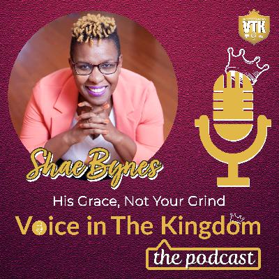 Kingdom Conversation: Shae Bynes, His Grace, Not Your Grind