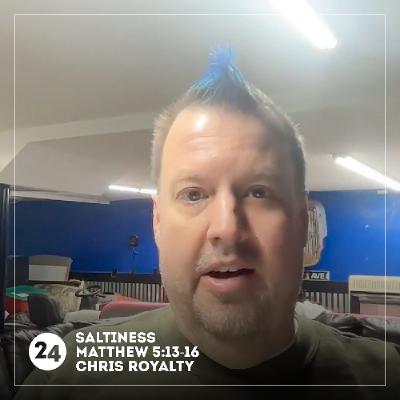 Saltiness | Matthew 5:13-16 | Chris Royalty