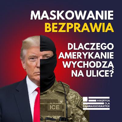 Trump i polityka odwetu, czyli jak deportacje w USA wymknęły się spod kontroli. Zamaskowani agenci i sąd, którego ICE nie słucha.