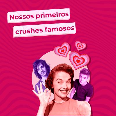 Episódio 36 - Crushes secretos