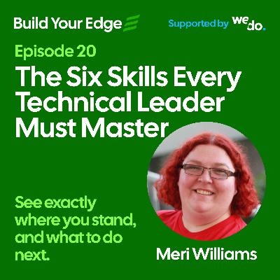 The Six Skills Every Technical Leader Must Master