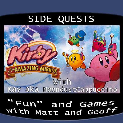 Side Quests Episode 435: Kirby & the Amazing Mirror with Kay aka MoondustCappuccino