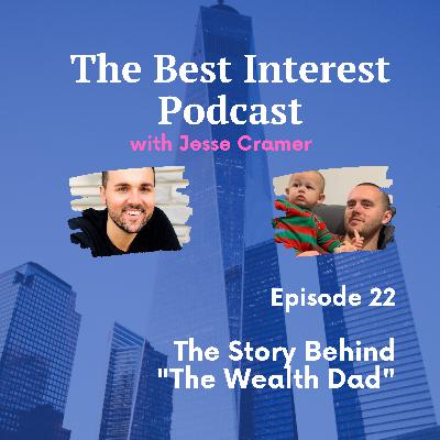 The Story Behind "The Wealth Dad" - E22