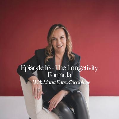 Episode 16 - The longevity formula with Maria Enna-Cocciolone