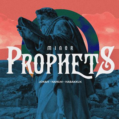 Minor Prophets, Week 11, Habakkuk 1:1-4 Minor Prophets, Week 11, Habakkuk 1:1-4
