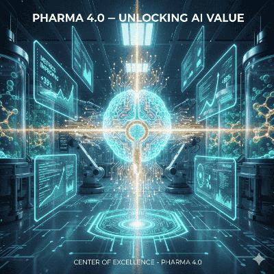 Pharma 4.0 – Unlocking AI Value Pharma 4.0 – Unlocking AI Value