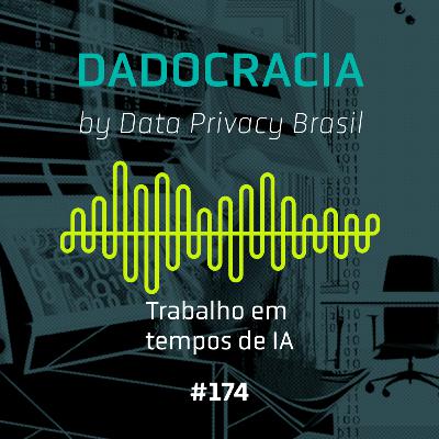 Dadocracia - ep. 174 - Trabalho em tempos de IA