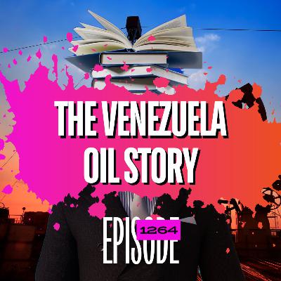1264 - The Venezuela Oil Story the Headlines Aren’t Telling You