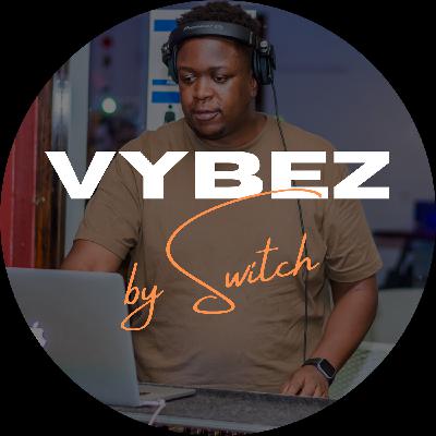 Vybez by Switch 028 | Afrobeats & Afro Remixes | Lojay | Burna Boy | Brent Faiyaz | Fireboy DML |
