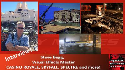 Steve Begg, Visual Effects Master, CASINO ROYALE, SKYFALL, SPECTRE and more!