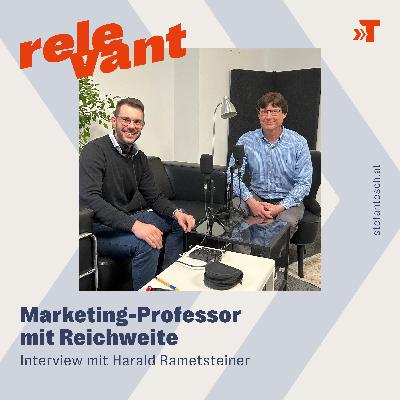 Harald Rametsteiner: Marketing-Professor mit Reichweite