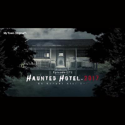 Haunted Hotel 2017 | Episode 272 | Ek kahani aisi bhi - Season 5 | My Town Horror Stories