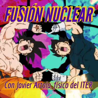 UENC 39. Fusión nuclear con un físico del ITER, Javier Artola