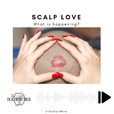 Scalp Love, What is Happening? - Scalp Conditions