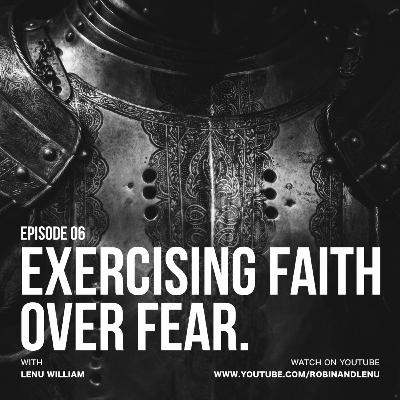 Ep.6 — Exercising Faith Over Fear with Lenu William | Born To Overcome