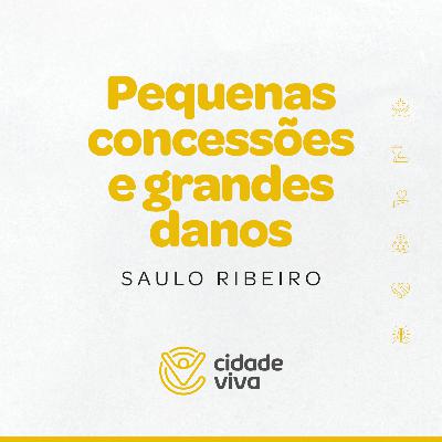 Saulo Ribeiro – Série Os Segredos do Pai Nosso | Pequenas concessões e grandes danos