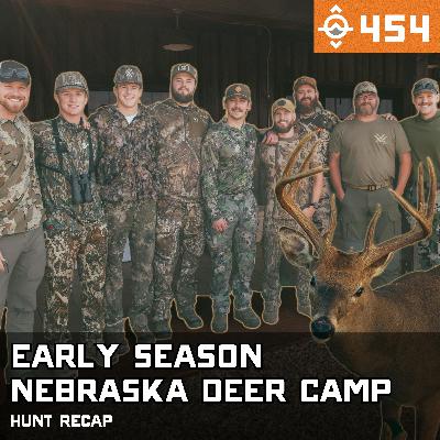 Ep. 454: Early Season Nebraska Deer Camp - Hunt Recap! Ep. 454: Early Season Nebraska Deer Camp - Hunt Recap!