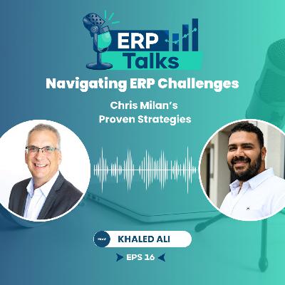 Navigating ERP Challenges with Chris Milan
