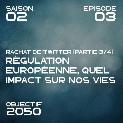 Rachat de Twitter [Partie 3/4]: Régulation européenne, quel impact sur nos vies
