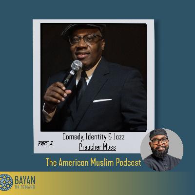 Part 2-- Comedy, Identity & Jazz (Preacher Moss)