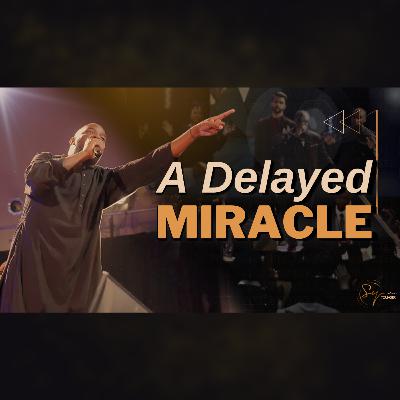 A Delayed Miracle | Bishop S. Y. Younger
