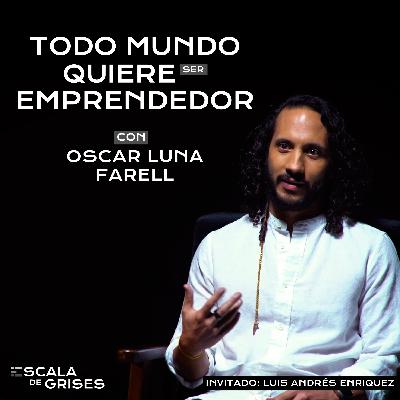 ¿Cómo funciona el venture capital? - Escala de Grises con Oscar Luna Farell | Ep. 6