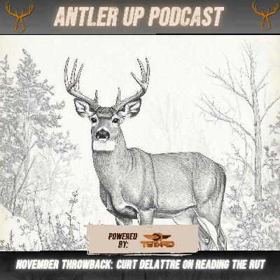 Antler Up - November Throwback: Curt DeLattre on Reading the Rut
