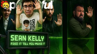 SEAN KELLY: Fake It Till You Make It - PODAWFUL PODCAST EO73